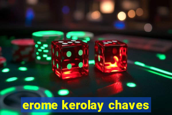 erome kerolay chaves